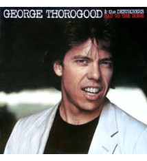Rock/Pop George Thorogood & The Destroyers - Bad To The Bone (VG+/ small creases, inner spleeve split)