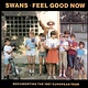 Rock/Pop Swans - Feel Good Now (2LP Indie Exclusive)