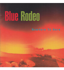 Rock/Pop Blue Rodeo – Nowhere To Here (USED CD - light scuff)