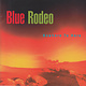 Rock/Pop Blue Rodeo – Nowhere To Here (USED CD - light scuff)