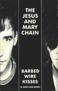 Rock/Pop The Jesus & Mary Chain - Barbed Wire Kisses