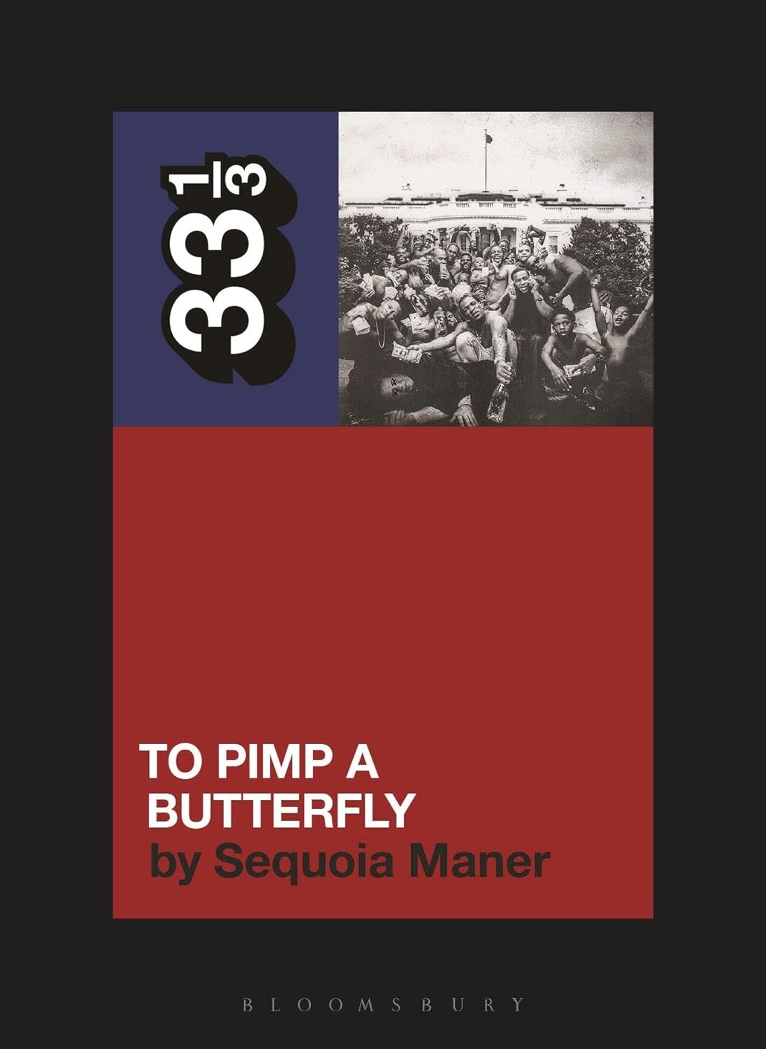 33 1/3 Series 33 1/3 - #166 - Kendrick Lamar's To Pimp A Butterfly - Sequoia Maner