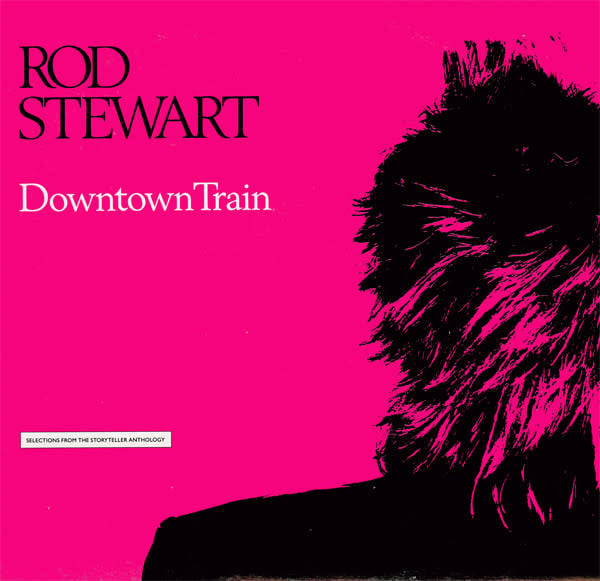 Rock/Pop Rod Stewart – Downtown Train (Selections From The Storyteller Anthology) (VG+/VG+)