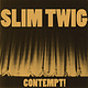 Rock/Pop Slim Twig – Contempt! (VG/VG+)