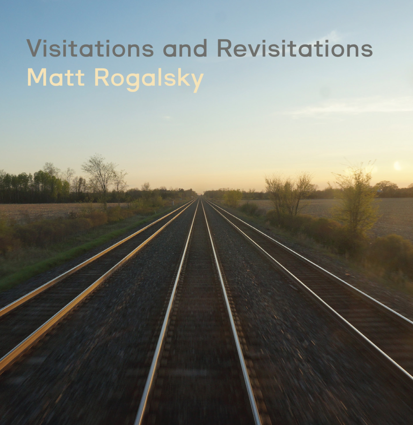 Local Matt Rogalsky - Visitations and Revisitations (New CD)