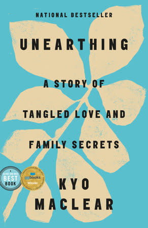 Unearthing: A Story of Tangled Love and Family Secrets - Kyo Maclear