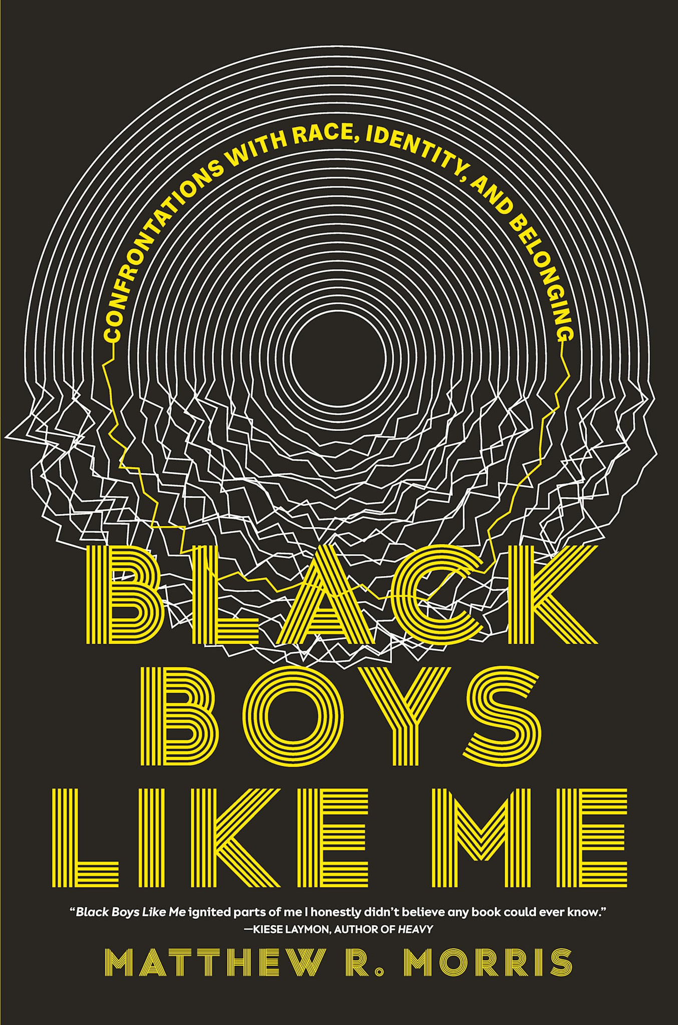 Black Boys Like Me: Confrontations With Race, Identity, and Belonging - Matthew R. Morris