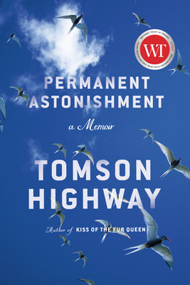 Permanent Astonishment: A Memoir - Tomson Highway