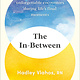 The In-Between: Unforgettable Encounters During Life's Final Moments - Hadley Vlahos