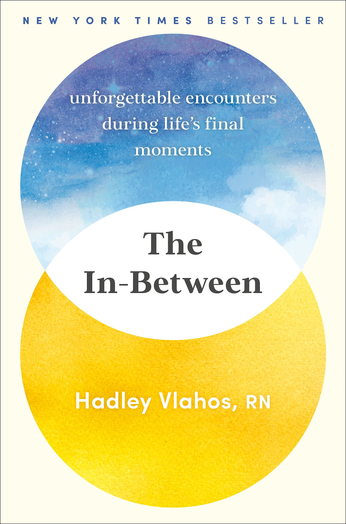 The In-Between: Unforgettable Encounters During Life's Final Moments - Hadley Vlahos