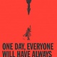 One Day, Everyone Will Have Always Been Against This - Omar El Akkad