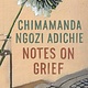Notes on Grief - Chimamanda Ngozi Adichie
