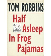 Half Asleep in Frog Pajamas - Tom Robbins