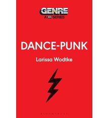 33 1/3 Series 33 1/3 Genre Series - Dance-Punk - Larissa Wodtke