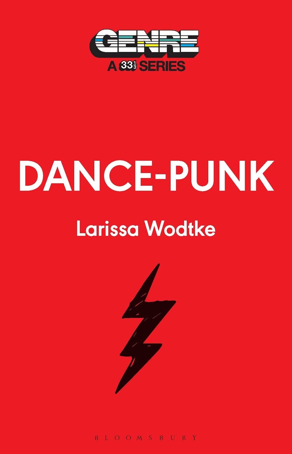 33 1/3 Series 33 1/3 Genre Series - Dance-Punk - Larissa Wodtke