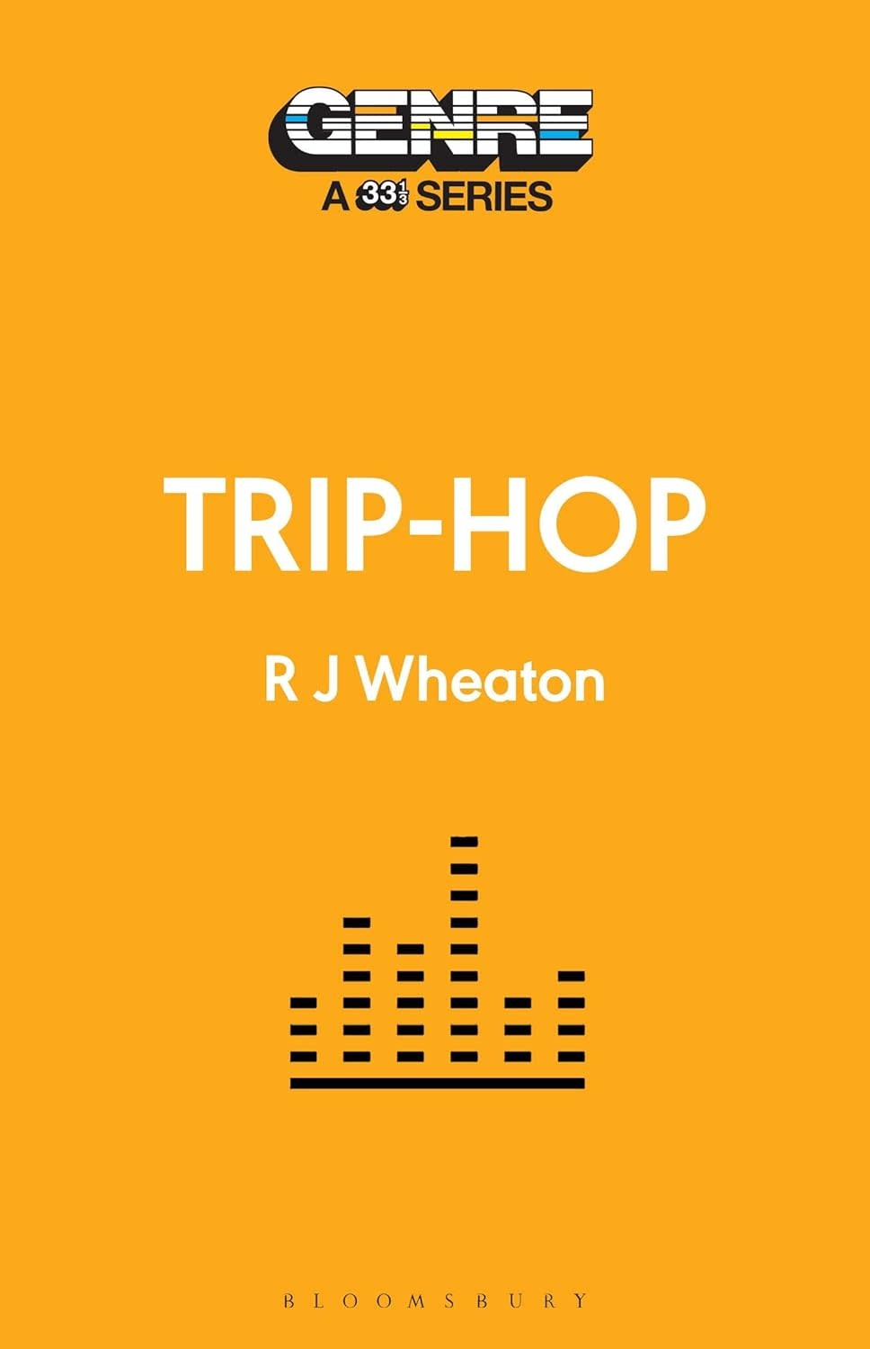 33 1/3 Series 33 1/3 Genre Series - Trip-Hop - R.J. Wheaton