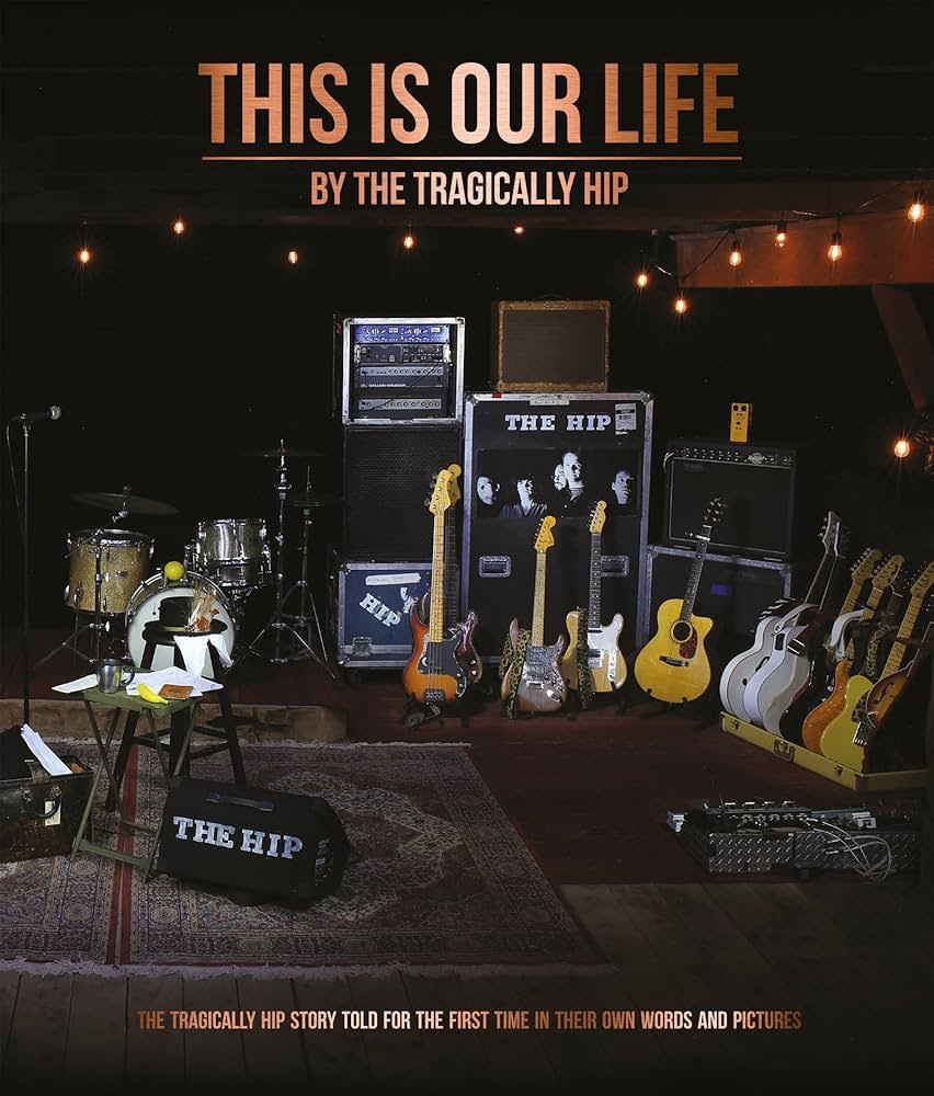 This Is Our Life by The Tragically Hip