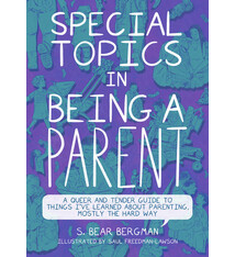 Special Topics In Being A Parent - S. Bear Bergman
