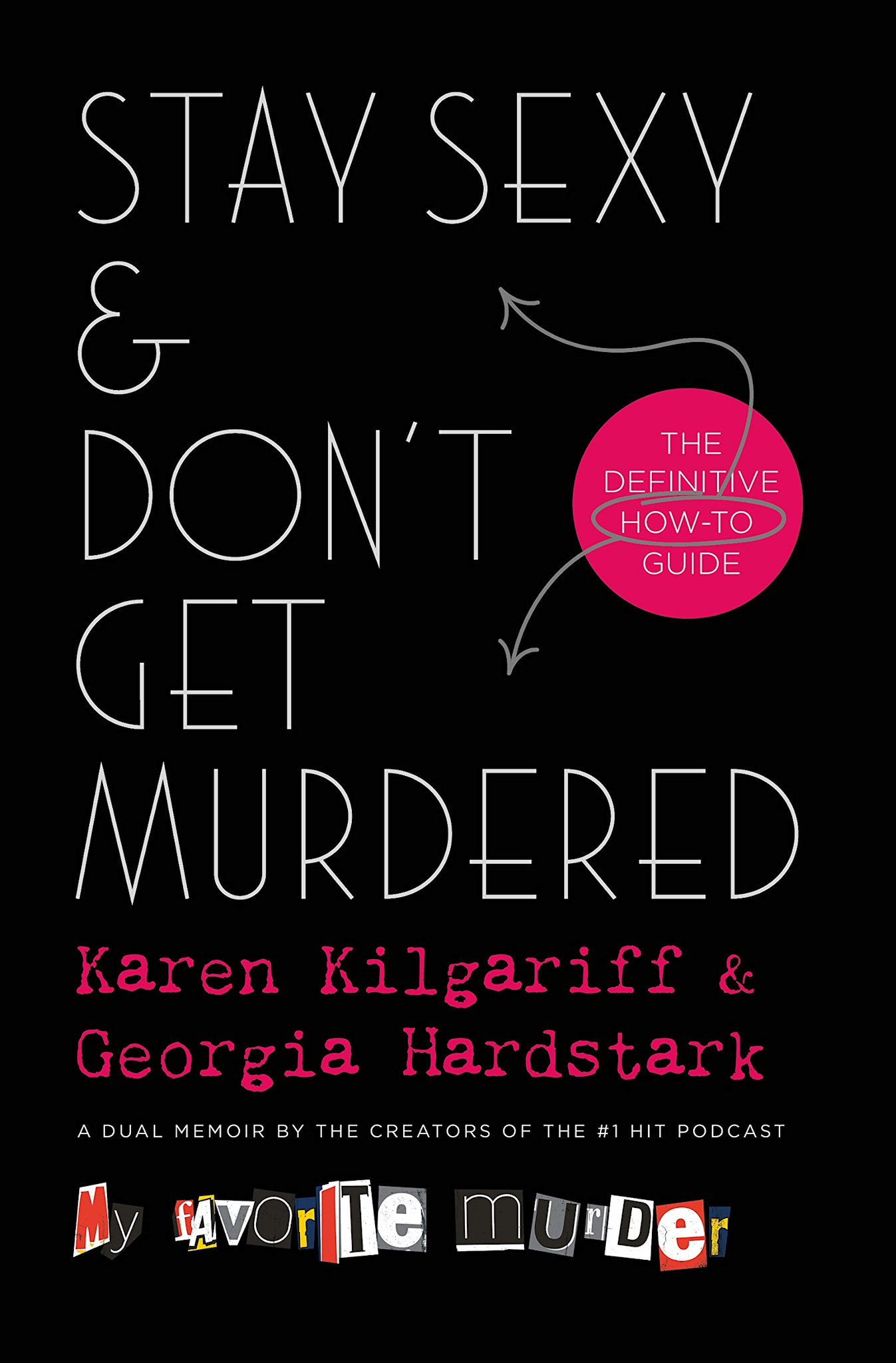 Stay Sexy & Don't Get Murdered - Karen Kilgariff & Georgia Hardstark