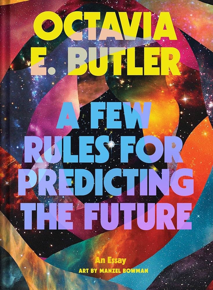A Few Rules For Predicting The Future - Octavia E. Butler