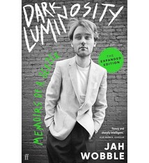 Dark Luminosity: Memoirs Of A Geezer - Jah Wobble