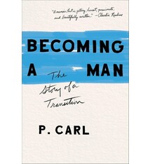 Becoming A Man: The Story of a Transition - P. Carl