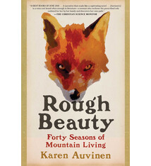 Rough Beauty: Forty Seasons of Mountain Living - Karen Auvinen