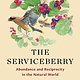The Serviceberry: Abundance and Reciprocity in the Natural World - Robin Wall Kimmerer