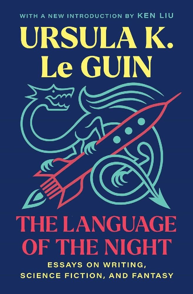 The Language of the Night: Essays on Writing, Science Fiction, and Fantasy - Ursula K. Le Guin
