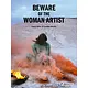 Beware of the Woman Artist - Laure Adler & Camille Vieville