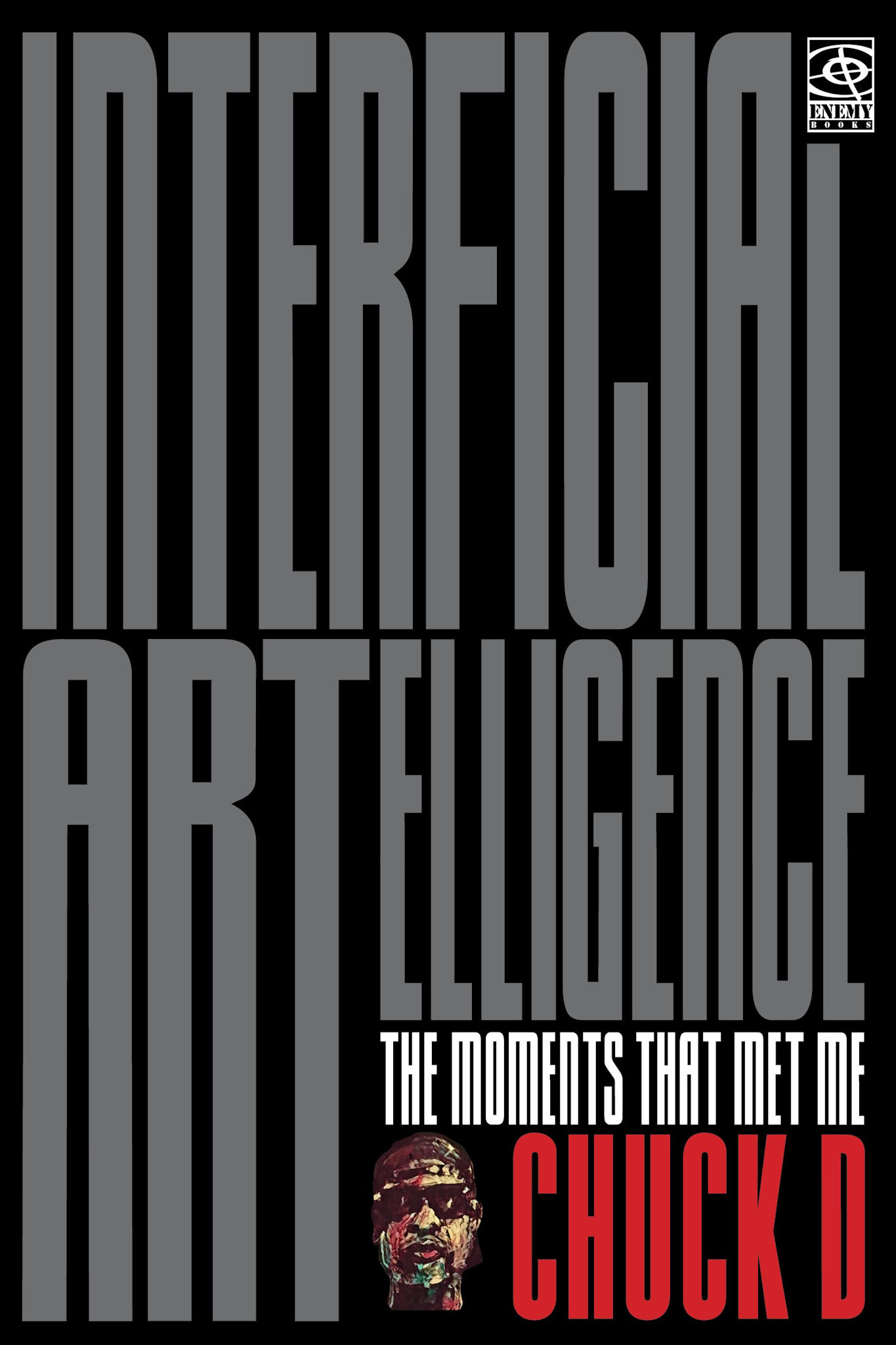 Interficial Artelligence: The Moments That Met Me - Chuck D