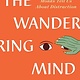 The Wandering Mind: What Medieval Monks Tell Us About Distraction - Jamie Kreiner