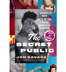 The Secret Public: How Music Moved Queer Culture From the Margins to the Mainstream - Jon Savage