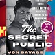 The Secret Public: How Music Moved Queer Culture From the Margins to the Mainstream - Jon Savage