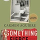 Something Fierce: Memoirs of a Revolutionary Daughter - Carmen Aguirre
