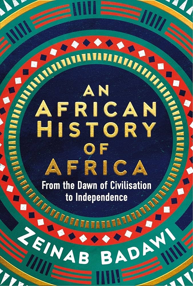 An African History of Africa - Zeinab Badawi