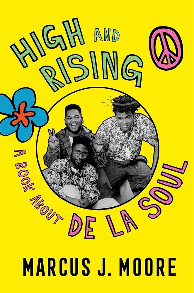 High and Rising: A Book About De La Soul - Marcus J. Moore