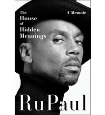 The House of Hidden Meanings: A Memoir - RuPaul