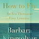 How to Fly (In Ten Thousand Easy Lessons): Poetry - Barbara Kingsolver