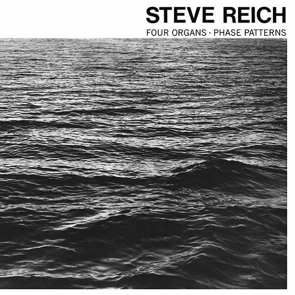 Classical Steve Reich - Four Organs / Phase Patterns (Superior Viaduct Reissue)