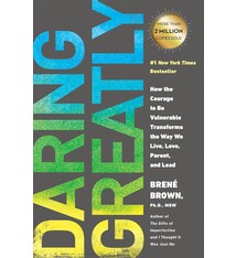 Cultural Studies Daring Greatly: How the Courage to Be Vulnerable Transforms the Way We Live, Love, Parent, and Lead - Brené Brown