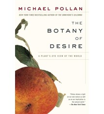 Cultural Studies The Botany Of Desire: A Plant's-Eye View of the World - Michael Pollan