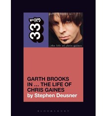 33 1/3 Series 33 1/3 - #187 - Garth Brooks In... The Life Of Chris Gaines - Stephen Deusner