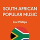33 1/3 Series 33 1/3 Genre Series - South African Popular Music - Lior Phillips
