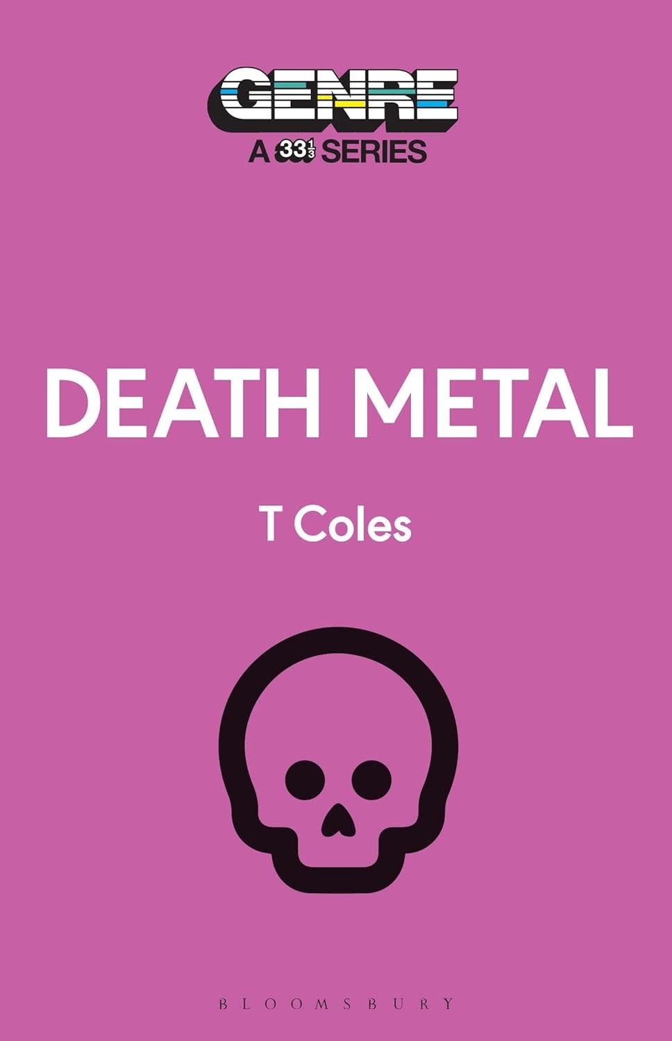 33 1/3 Series 33 1/3 Genre Series - Death Metal - T Coles