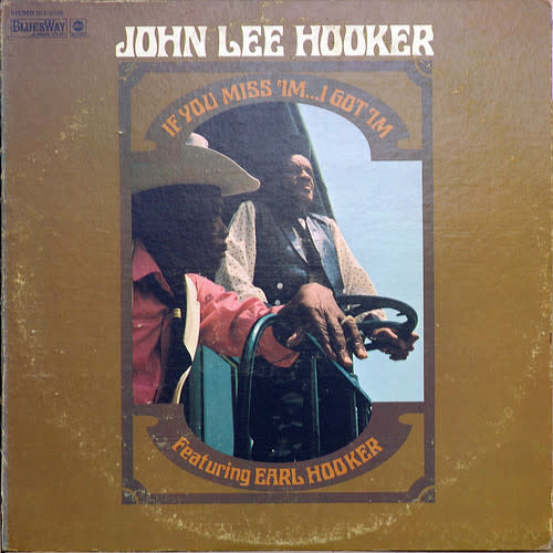 Blues John Lee Hooker Featuring Earl Hooker - If You Miss 'Im ... I Got 'Im ('70 CA) (VG++/VG)