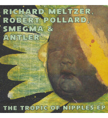 Rock/Pop Richard Meltzer / Robert Pollard / Smegma & Antler - The Tropic Of Nipples EP ('02 US Green Marbled 7") (VG+/NM)