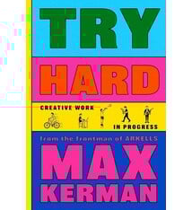 Try Hard: Creative Work In Progress - Max Kerman
