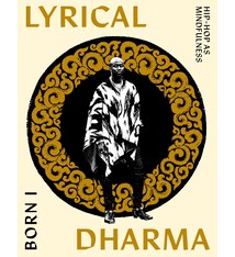 Cultural Studies Lyrical Dharma: Hip-Hop As Mindfulness - Born I
