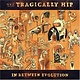 Rock/Pop The Tragically Hip - In Between Evolution (NEW CD)